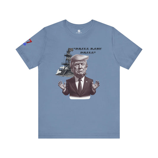 Unisex Jersey Tee - "Drill Baby Drill" Political Humor Shirt